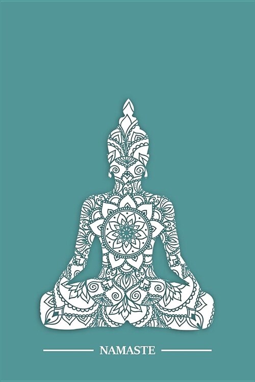 Namaste: Blue Sitting Buddha Journal Paper Diary - Yoga Experience Mindfulness Pain Anxiety Workbook for Tracking Habits Exerci (Paperback)