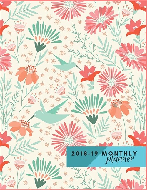 Monthly Planner 2018 19: Cute Florals Planner 16 Months Planner Start September 2018 to December 2019 Calendar Monthly Agenda Schedule Organize (Paperback)