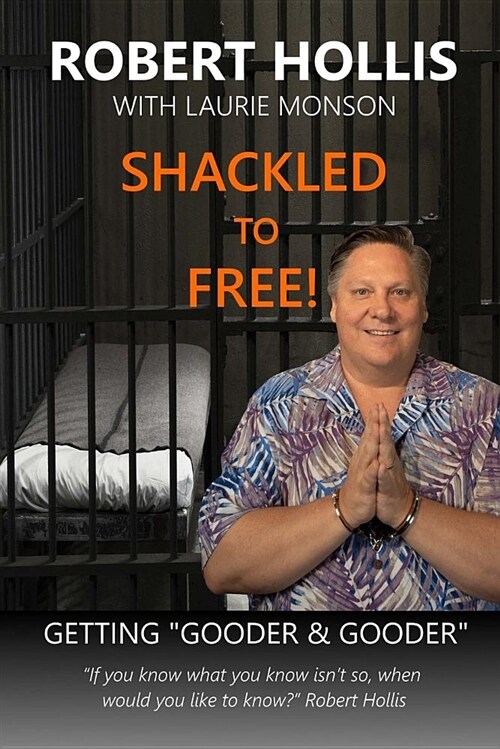 Shackled to Free!: Getting Gooder & Gooder (Paperback)
