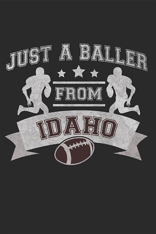 Just a Baller from Idaho Football Player Journal (Paperback)