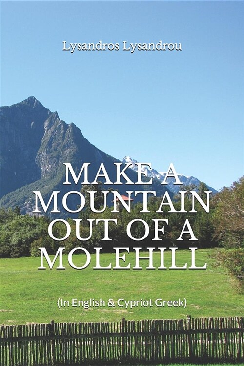 Make a Mountain Out of a Molehill: (in English & Cypriot Greek) (Paperback)