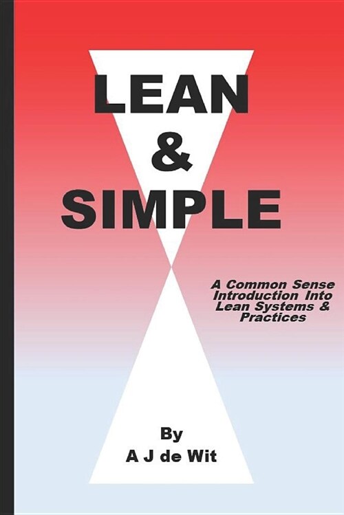 Lean & Simple: A Common Sense Introduction Into Lean Systems & Practices (Paperback)
