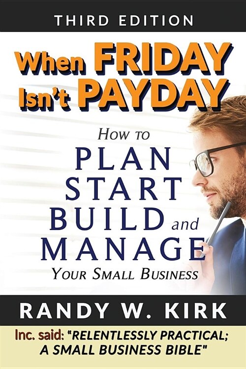 When Friday Isnt Payday: How to Plan Start Build and Manage Your Small Business (Paperback)