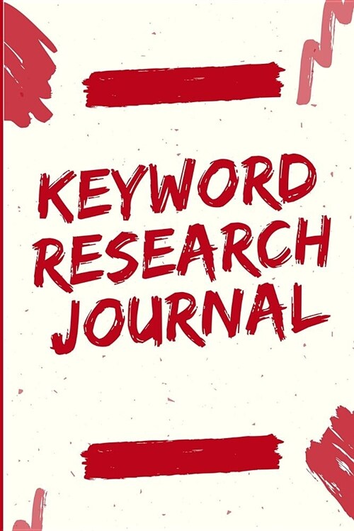 Keyword Research Journal: Red Scribbles Creative Seo Researching Tool Notebook (Paperback)