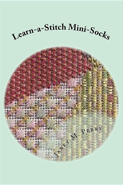 Learn-A-Stitch Mini-Socks: Creative Needlepoint Projects to Learn Stitches (Paperback)