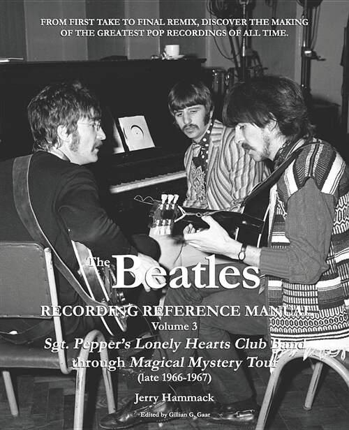 The Beatles Recording Reference Manual: Volume 3: Sgt. Peppers Lonely Hearts Club Band Through Magical Mystery Tour (Late 1966-1967) (Paperback)