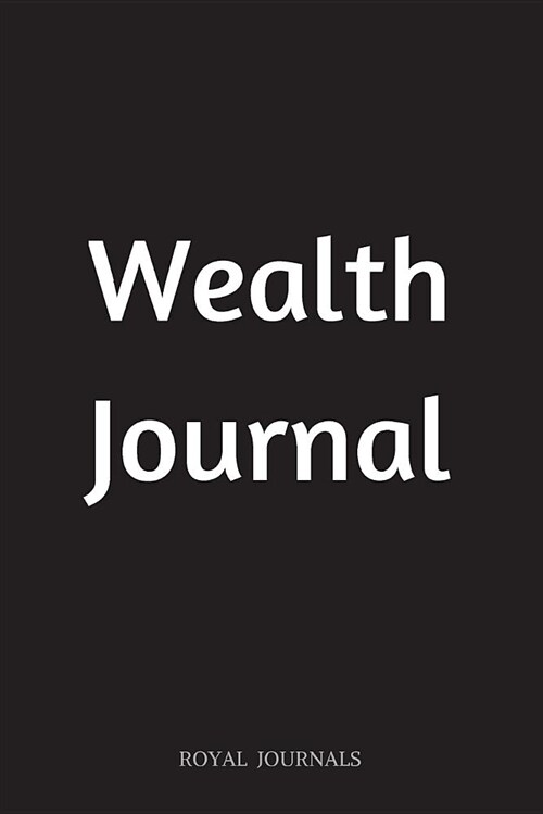 Wealth Journal: Journal Notebook, 6 X 9 Inch Lined Pages (Paperback)
