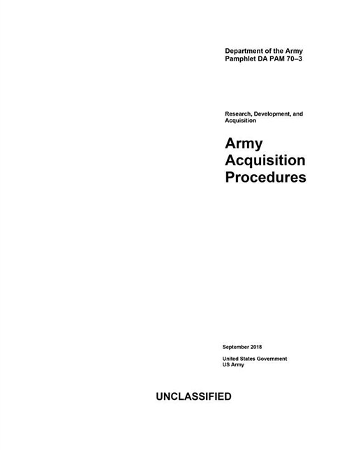 Department of the Army Pamphlet Da Pam 70-3 Army Acquisition Procedures September 2018 (Paperback)