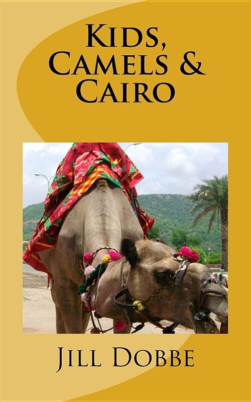 Kids, Camels & Cairo (Paperback)