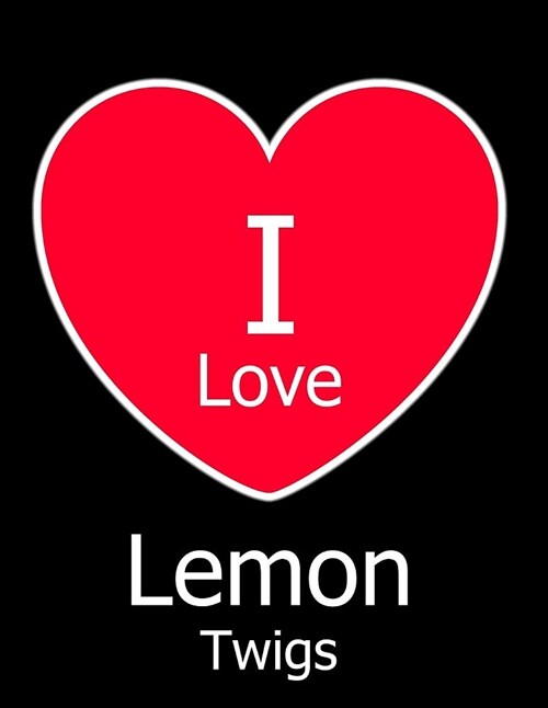 I Love Lemon Twigs: Large Black Notebook/Journal for Writing 100 Pages, Lemon Twigs Gift for Girls, Boys, Women and Men (Paperback)