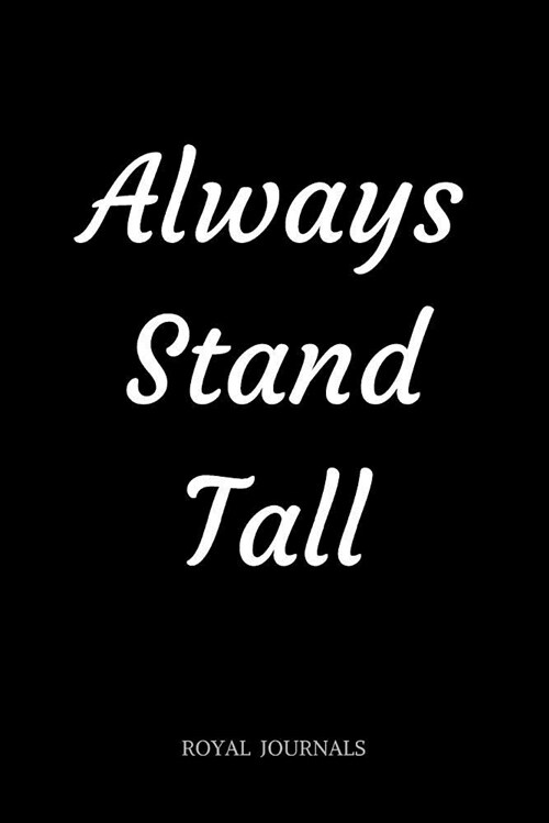 Always Stand Tall: Journal Book, 6 X 9 Inch Lined Pages (Paperback)