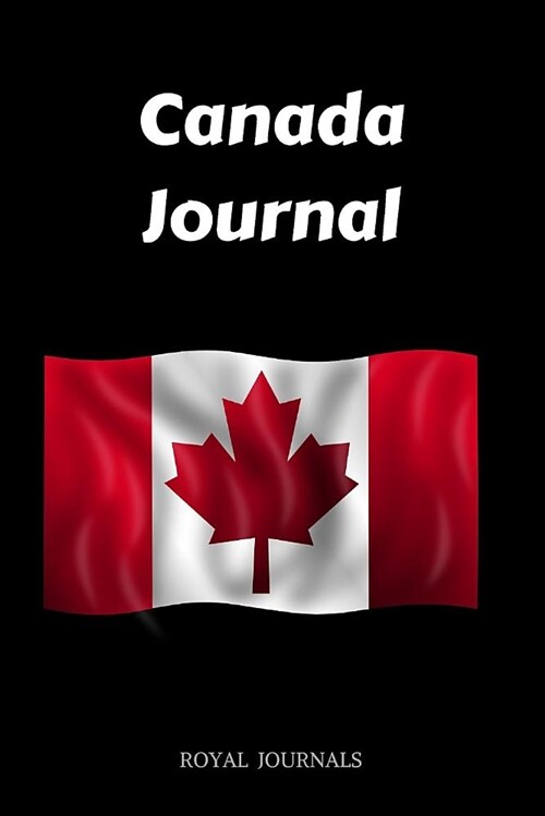 Canada Journal: Journal Notebook, 6 X 9 Inch Lined Pages (Paperback)