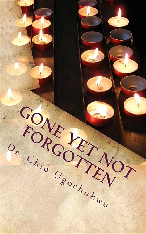 Gone Yet Not Forgotten (Paperback)