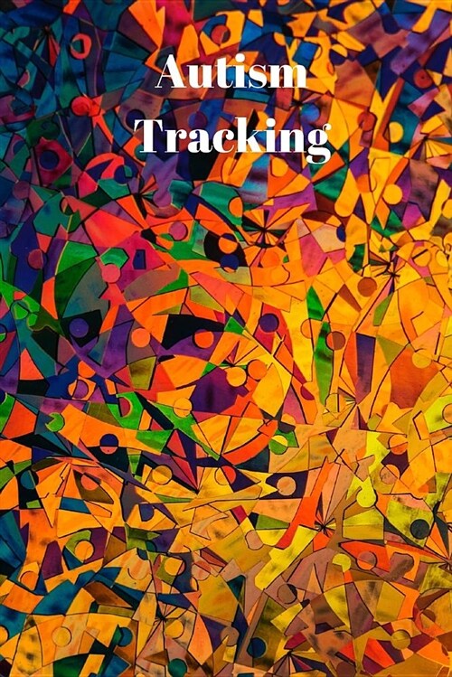 Autism Tracking: Autism Tracking Journal - 6x9, 61 Pages (Paperback)