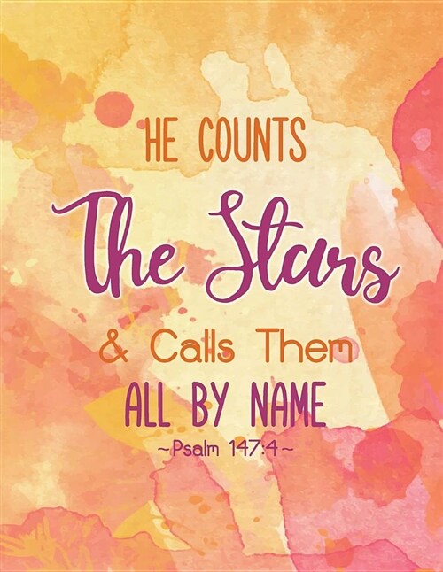 He Counts the Stars and Calls Them All by Name - Psalm 147: 4: Orange, Watercolor Notebook, Inspirational Notebook, Composition Book, Bullet Journal, (Paperback)