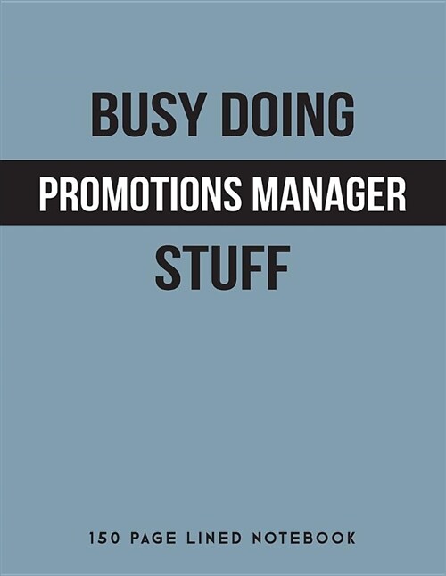 Busy Doing Promotions Manager Stuff: 150 Page Lined Notebook (Paperback)