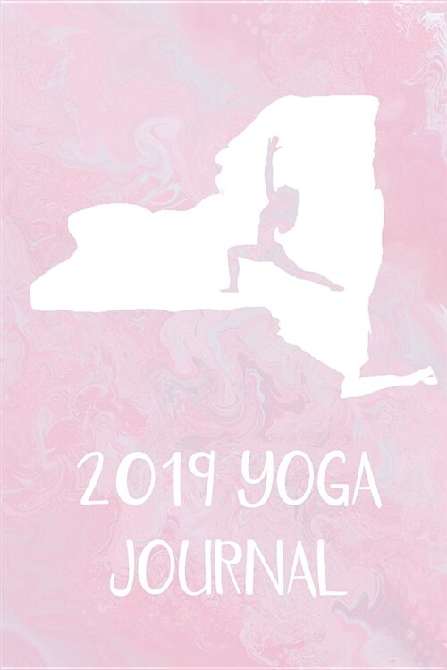 2019 Yoga Journal: This Cute New York Yoga Journal Is a Great Way to Track Your Practice. Record Your Classes, Mantras, Intentions, and R (Paperback)