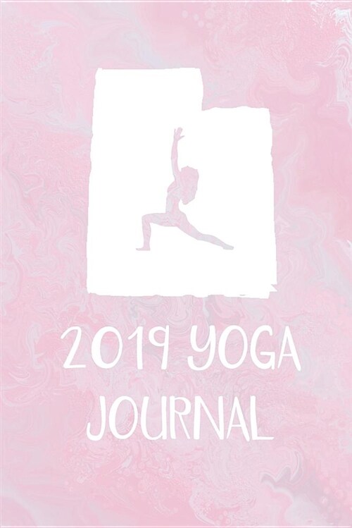 2019 Yoga Journal: This Cute Utah Yoga Journal Is a Great Way to Track Your Practice. Record Your Classes, Mantras, Intentions, and Resul (Paperback)