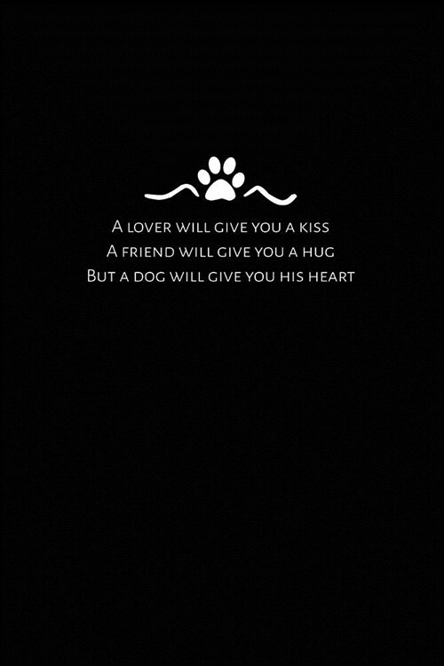 A Dog Will Give You His Heart: Sweet Dog Quote Journal (Paperback)
