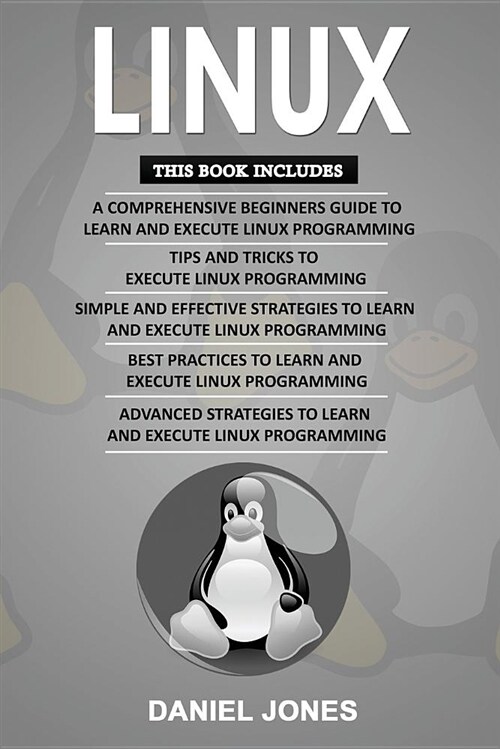 Linux: 5 Books in 1- Bible of 5 Manuscripts in 1- Beginners Guide+ Tips and Tricks+ Effective Strategies+ Best Practices to (Paperback)