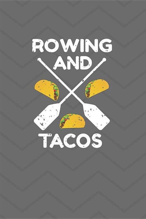 Rowing and Tacos Journal Notebook (Paperback)
