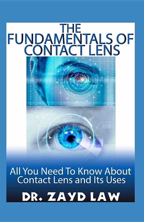 The Fundamentals of Contact Lens: All You Need to Know about Contact Lens and Its Uses (Paperback)