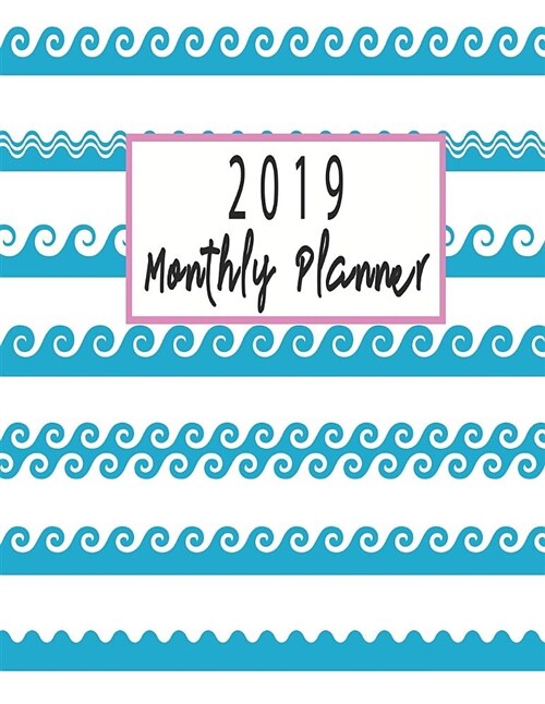 2019 Monthly Planner: Schedule Academic Planner Organizer Beautiful Vector Blue Wave Background Cover Monthly and Weekly Calendar to Do List (Paperback)