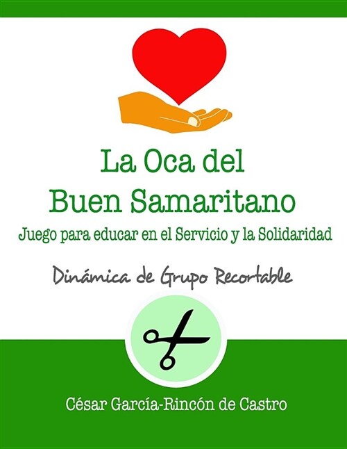 La Oca del Buen Samaritano: Juego Para Educar En El Servicio Y La Solidaridad (Paperback)