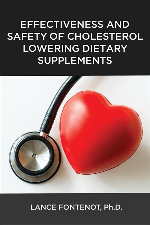 Effectiveness and Safety of Cholesterol Lowering Dietary Supplements (Paperback)