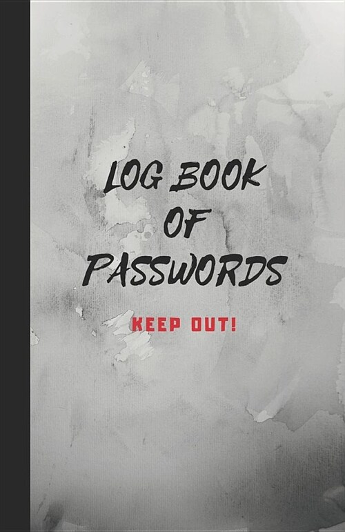 Log Book of Passwords - Keep Out: A Book for Your Passwords and Websites and Emails Etc - Black (Paperback)