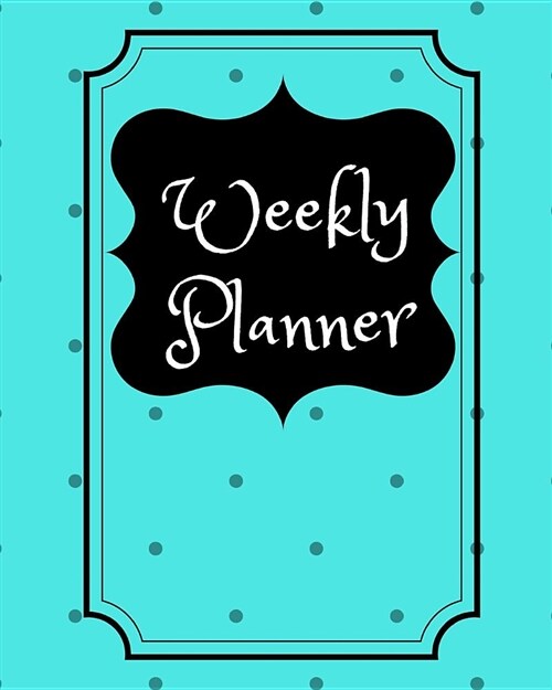 Weekly Planner: Cute (8x10) Weekly Planner - Blank - Undated (Paperback)