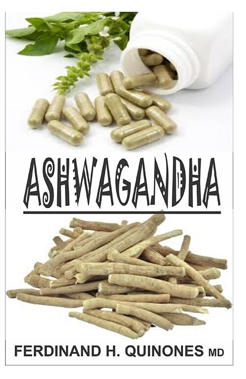 Ashwagandha: Everything You Need to Know about Ashwagandha (Paperback)
