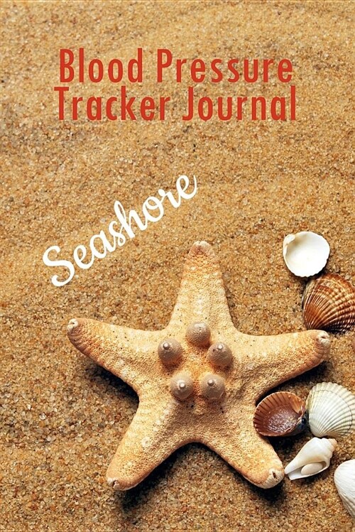 Blood Pressure Tracker Journal Seashore: 100 Record Pages to Track Date, Time, Blood Pressure and Pulse (6 X 9in) (Paperback)