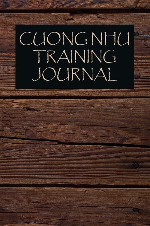Cuong Nhu Training Journal: Cuong Nhu Journal for Training Session Notes (Paperback)