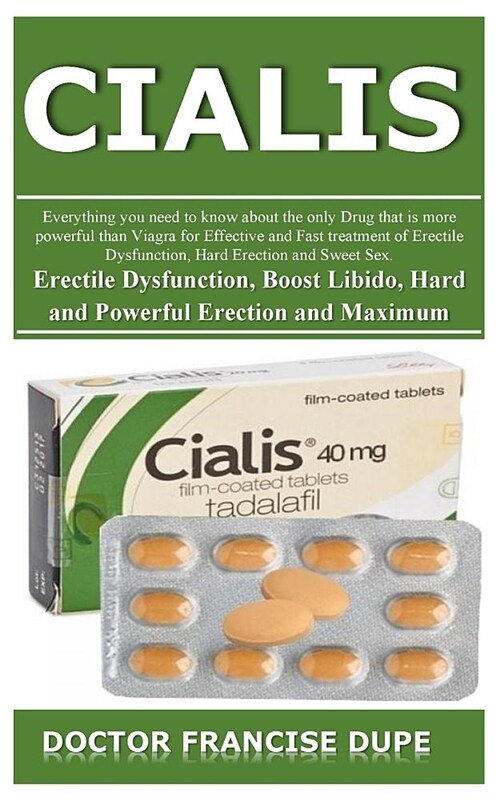 Cialis: Everything You Need to Know about the Only Drug That Is More Powerful Than Viagra for Effective and Fast Treatment of (Paperback)
