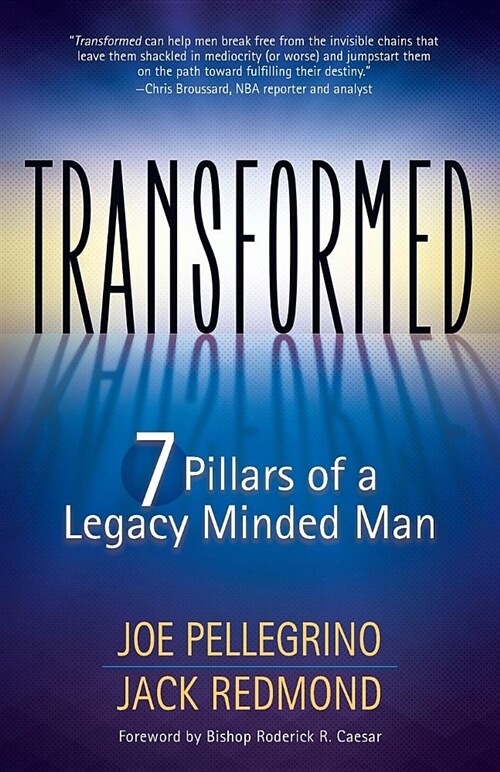 Transformed: The 7 Pillars of a Legacy Minded Man (Paperback)