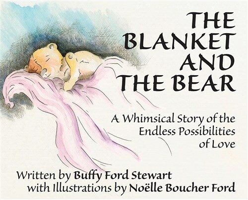 The Blanket and the Bear: A Whimsical Story of the Endless Possibilities of Love (Hardcover)