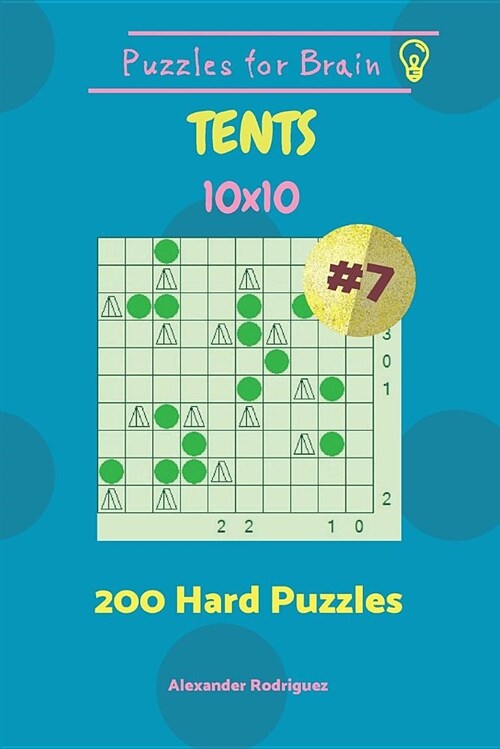 Puzzles for Brain Tents - 200 Hard Puzzles 10x10 Vol. 7 (Paperback)