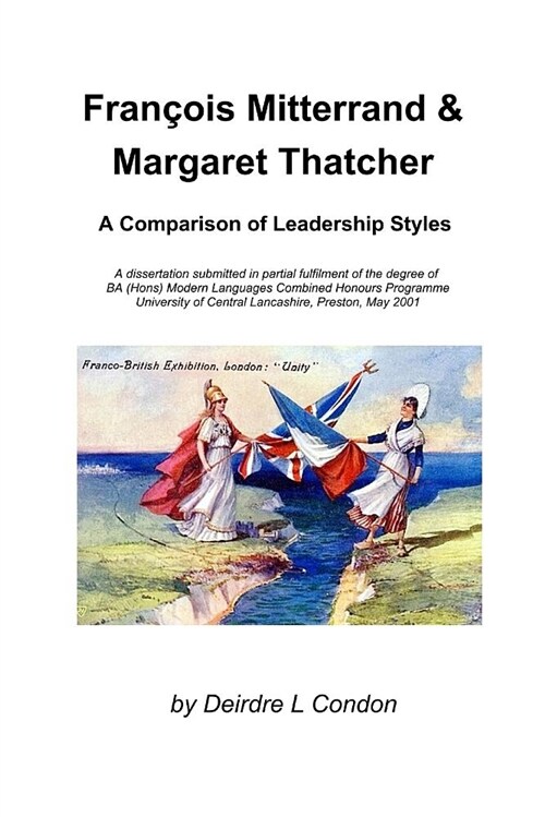 Francois Mitterrand & Margaret Thatcher: A Comparison of Leadership Styles (Paperback)