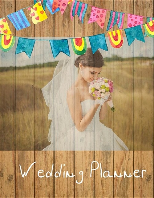 Wedding Planner: Wedding Planning Journal to Checklist, Wedding Party Ideas, Bride to Be Wedding Notebook, Scheduling & Organizing (Paperback)