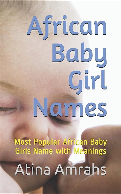 African Baby Girl Names: Most Popular African Baby Girls Name with Meanings (Paperback)