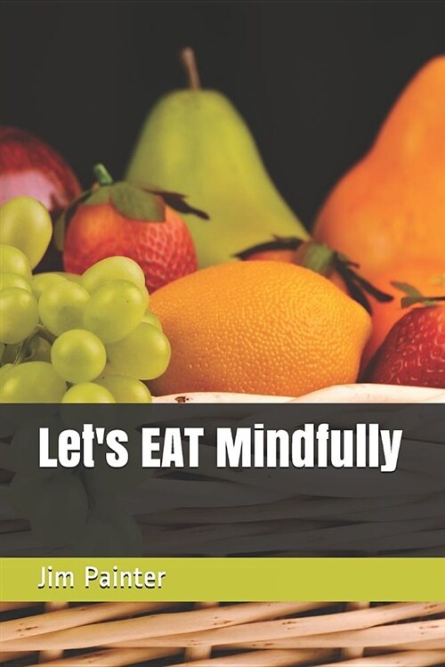 Lets Eat Mindfully (Paperback)