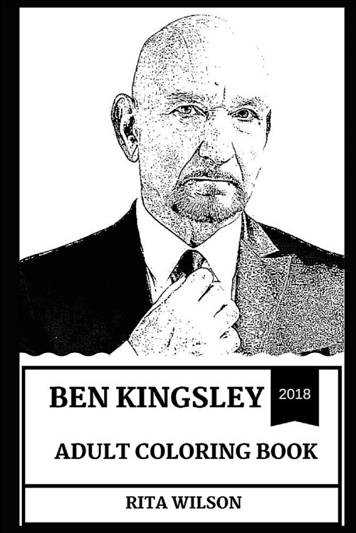 Ben Kingsley Adult Coloring Book: Academy Award and Golden Globe Award Winner, Legendary Actor and Hollywood Icon Inspired Adult Coloring Book (Paperback)