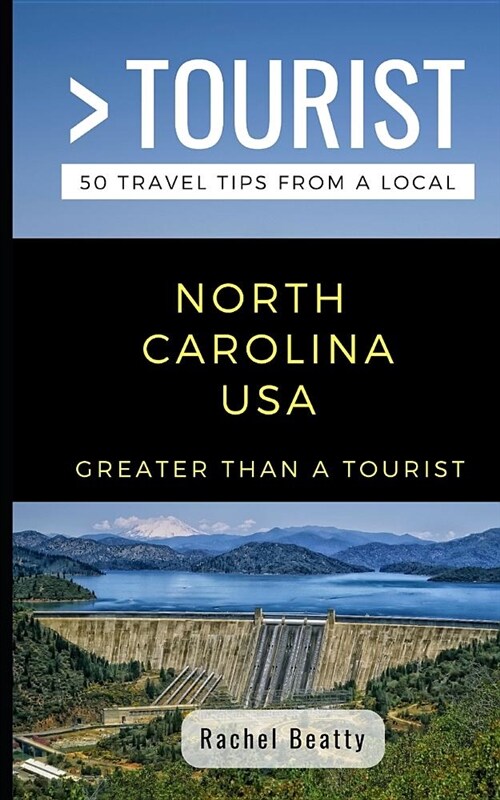 Greater Than a Tourist North Carolina USA: 50 Travel Tips from a Local (Paperback)