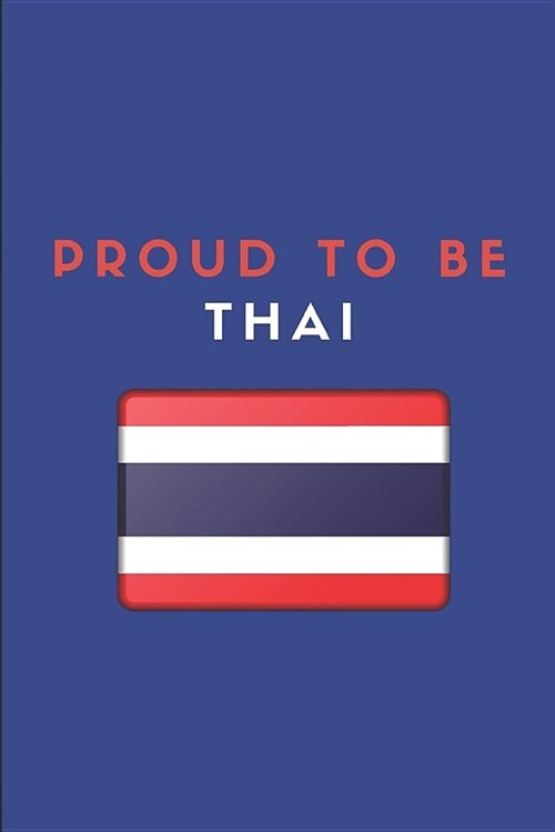 Proud to Be Thai: Lined Journal Notebook (Paperback)