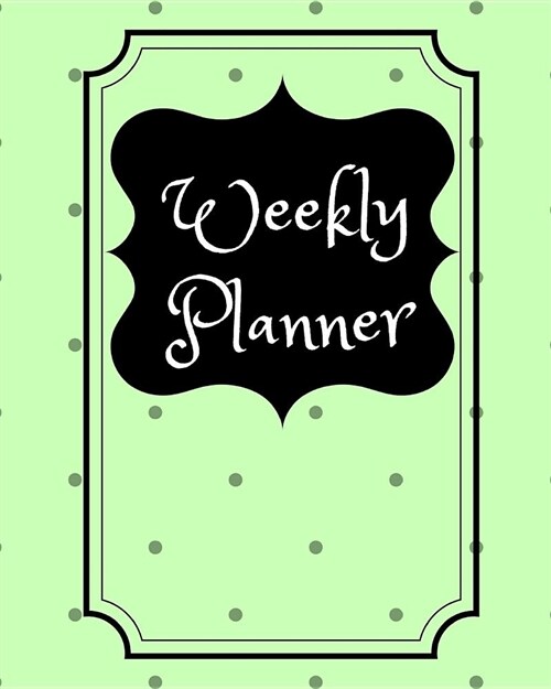 Weekly Planner: Cute Blank Weekly Planner (8x10) Undated 69 Pgs. (Paperback)