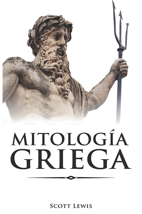 Mitolog? Griega: Historias Cl?icas de Los Dioses Griegos, Diosas, H?oes Y Monstruos (Paperback)