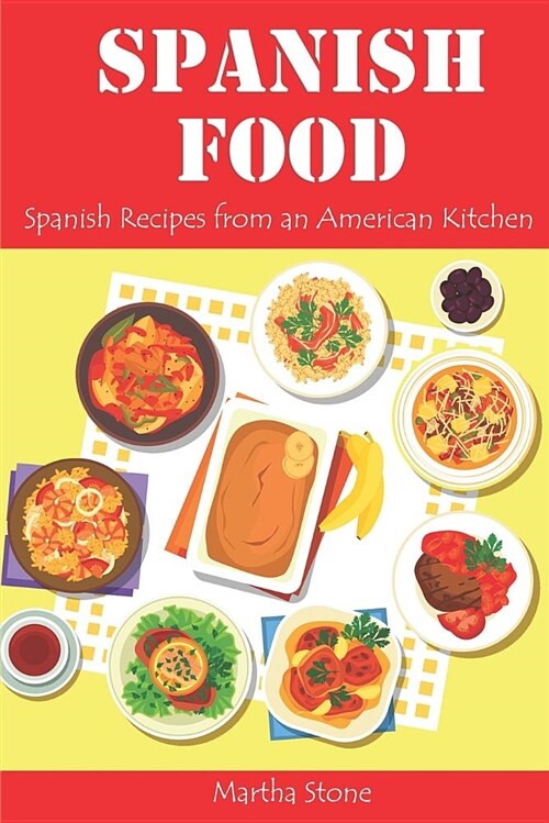 Spanish Food: Spanish Recipes from an American Kitchen (Paperback)