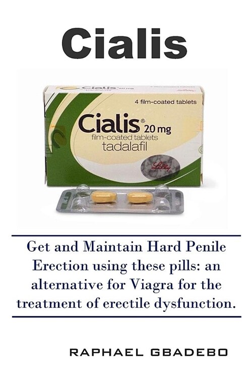 Cialis: Get and Maintain Erection Using This Pills, an Alternative for Viagra for the Treatment of Erectile Dysfunction (Paperback)