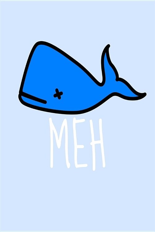 Meh: Whale Homework Book Notepad Composition and Journal Diary Notebook (Paperback)